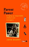 Cover image for Parent Power: Bringing Up Responsible Children and Teenagers